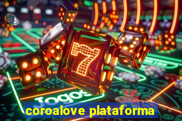 coroalove plataforma